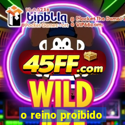 o reino proibido
